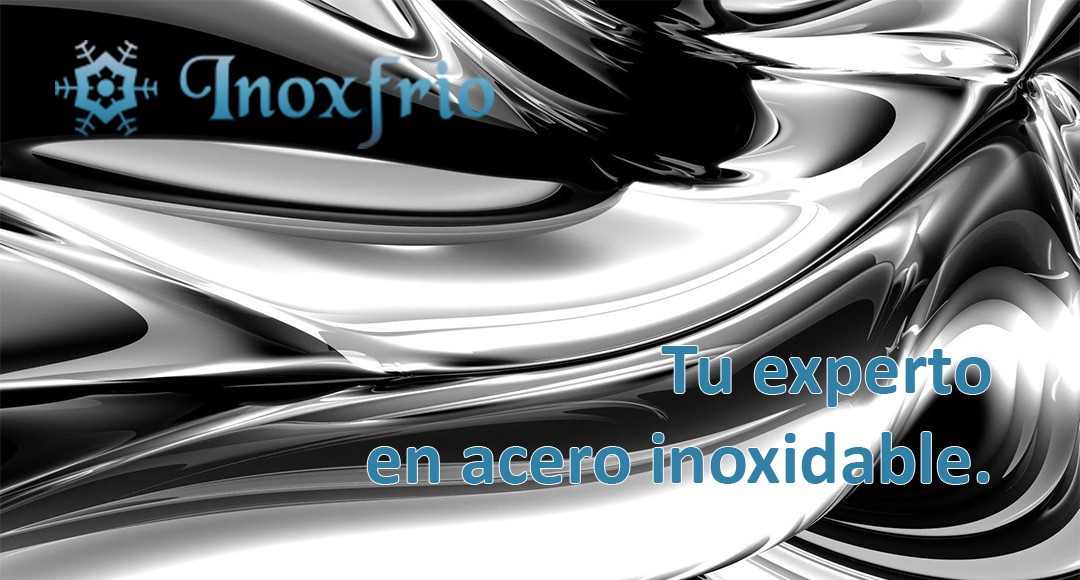 Inoxfrio, tu experto en acero inoxidable a medida.